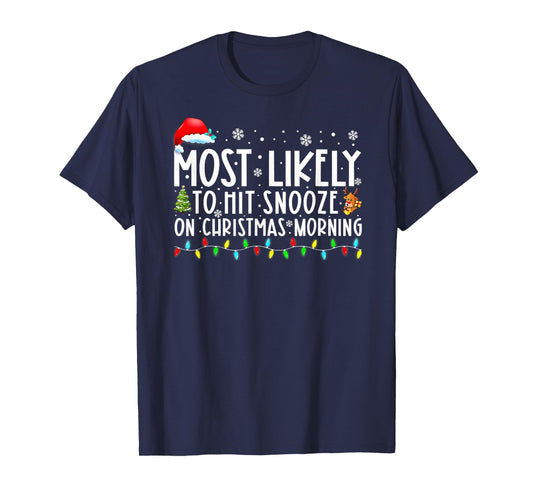 Most Likely To Hit Snooze On Christmas Morning Funny Xmas T-Shirt