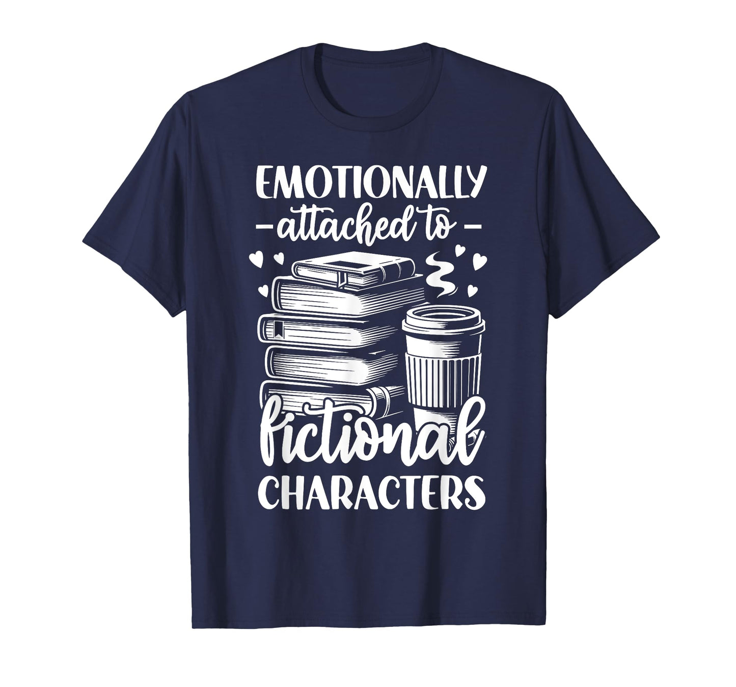 Emotionally Attached To Fictional Character T-Shirt