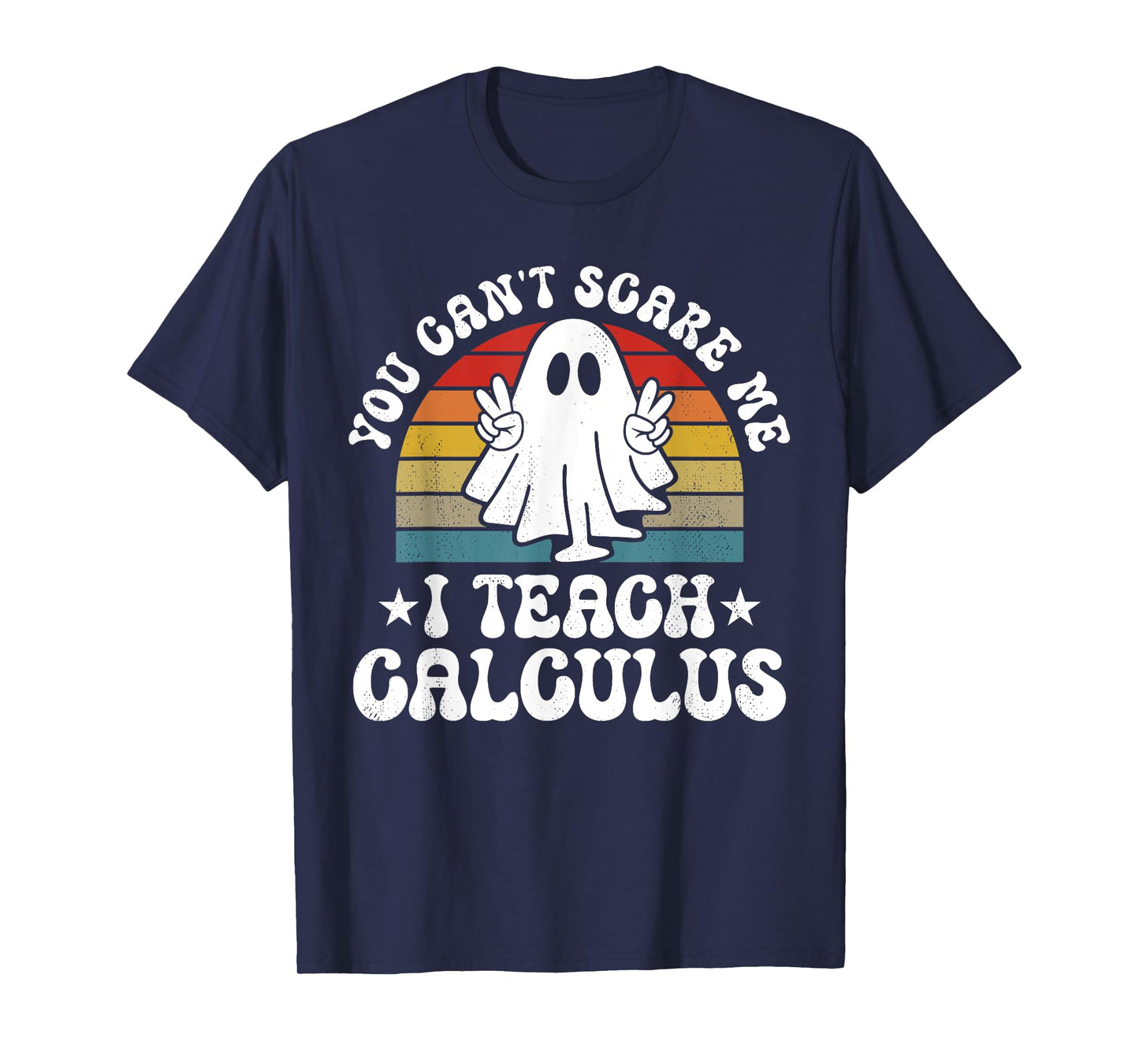 You Can't Scare Me Funny Halloween Calculus Teacher T-Shirt