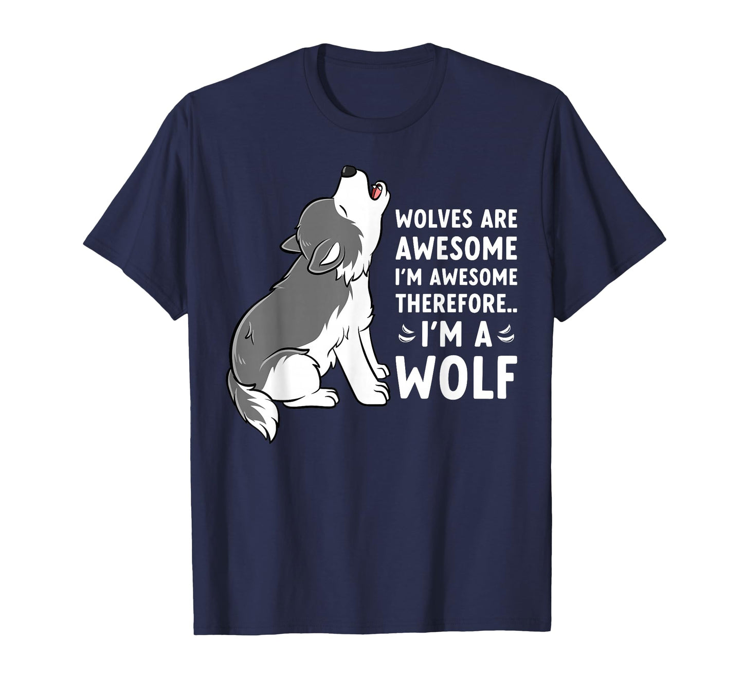 Wolves are Awesome I'm Awesome Funny Wolf T-Shirt