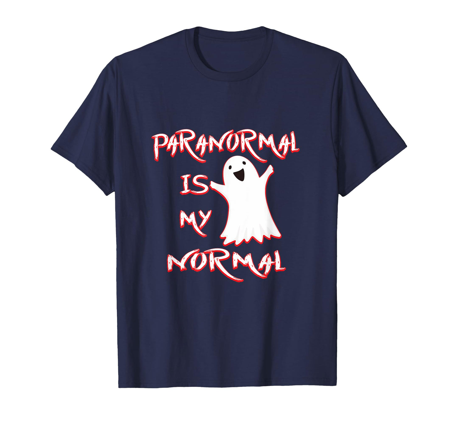 Paranormal Is My Normal Tee Gift Men Women Ghost Lovers T-Shirt