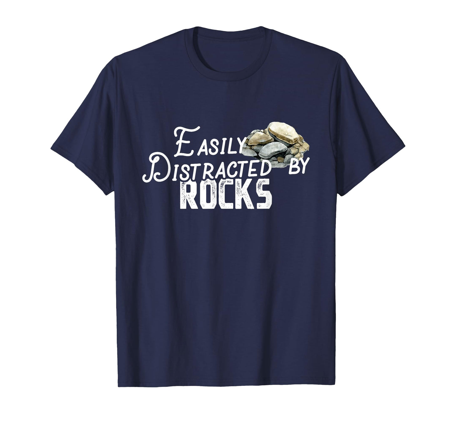 Easily Distracted By Rocks - Cute Rock Collector T-Shirt