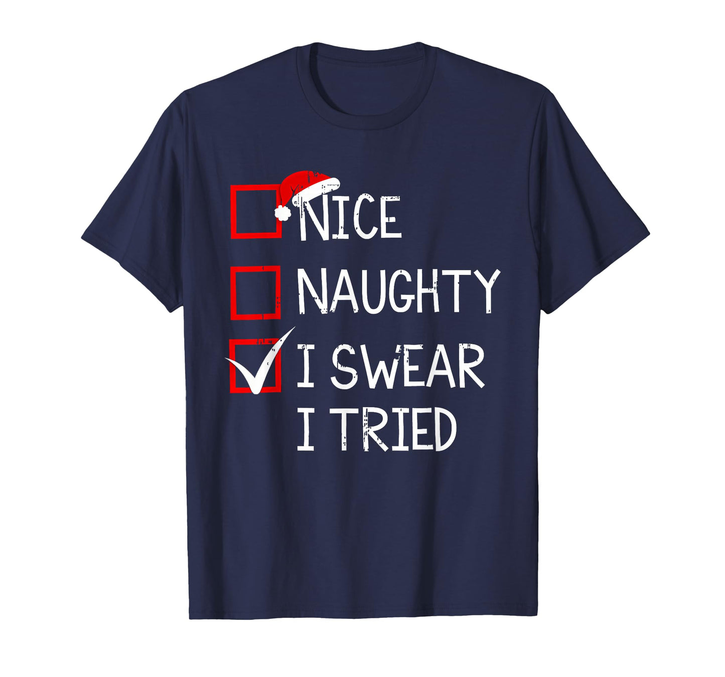 Nice Naughty I Swear I Tried Christmas List Xmas Santa Claus T-Shirt