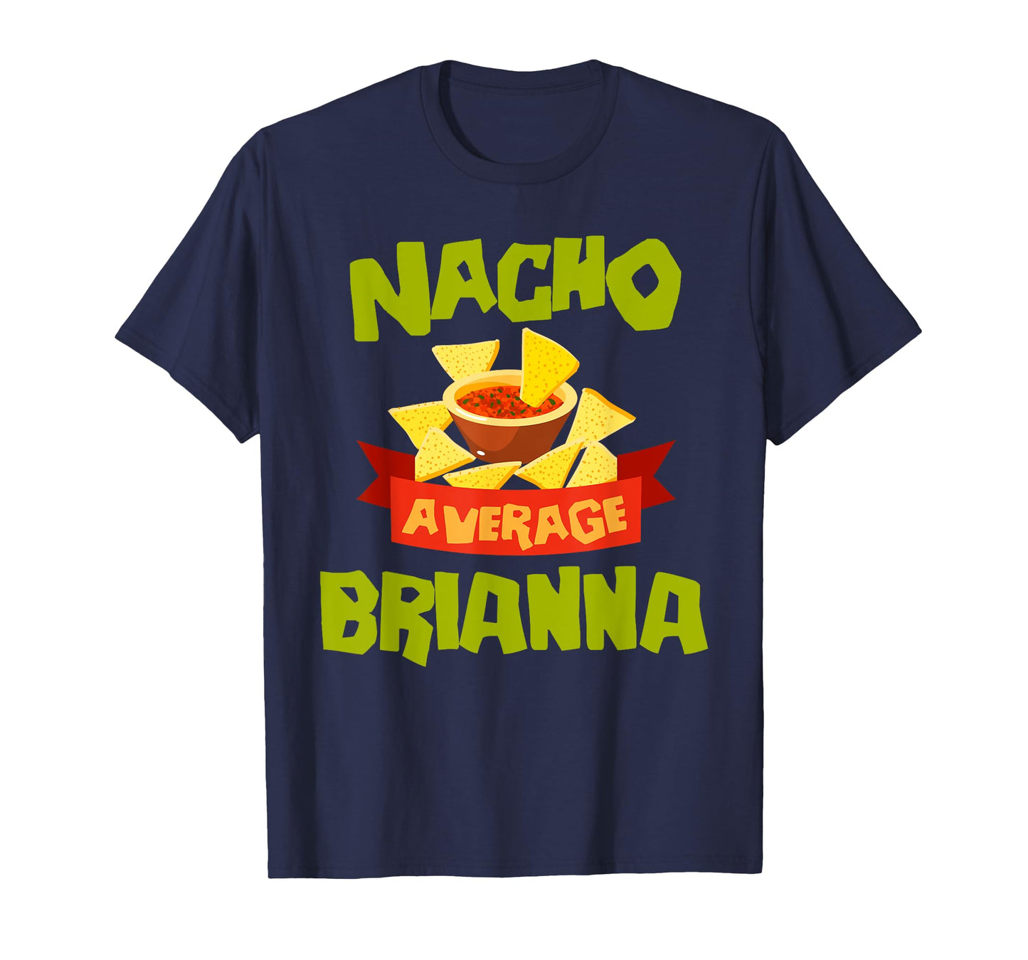 NACHO AVERAGE BRIANNA Funny Birthday Personalized Name Gift T-Shirt