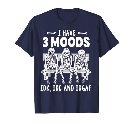 Skeleton I Have 3 Moods T-Shirt