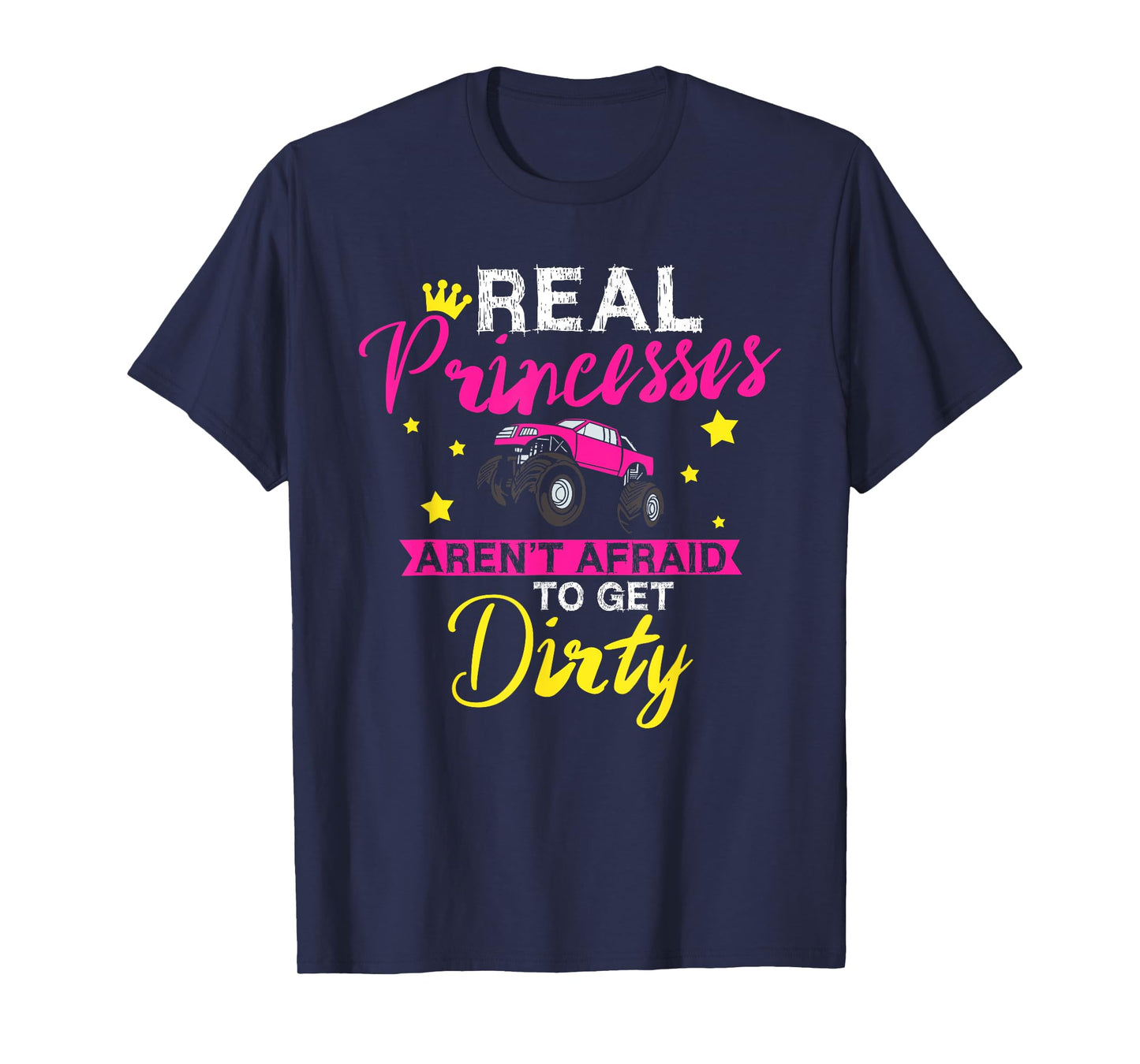 Real Princesses Aren't Afraid To Get Dirty Monster Truck T-Shirt