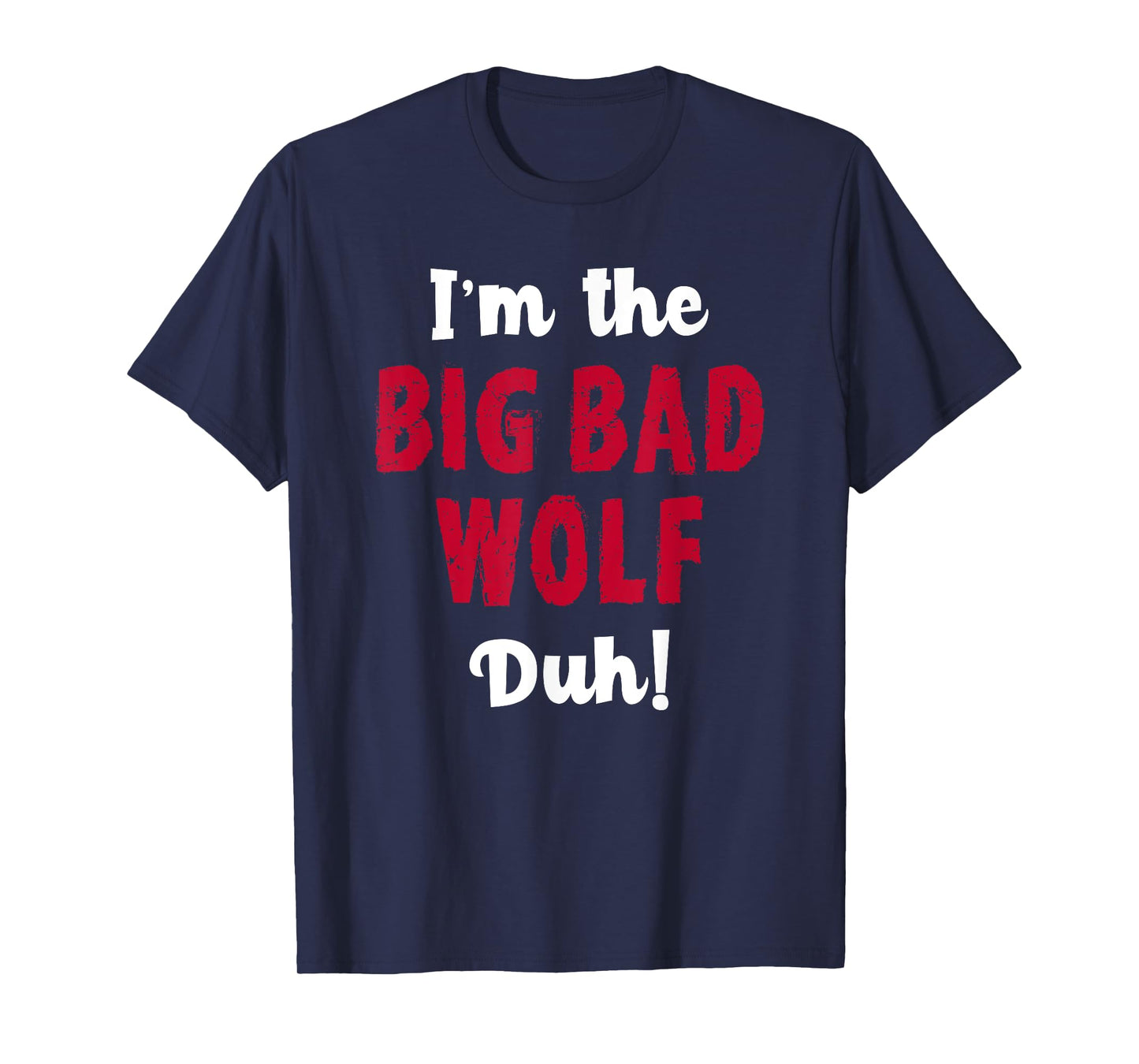 Big Bad Wolf Costume Shirt Halloween - Duh! Funny T-Shirt