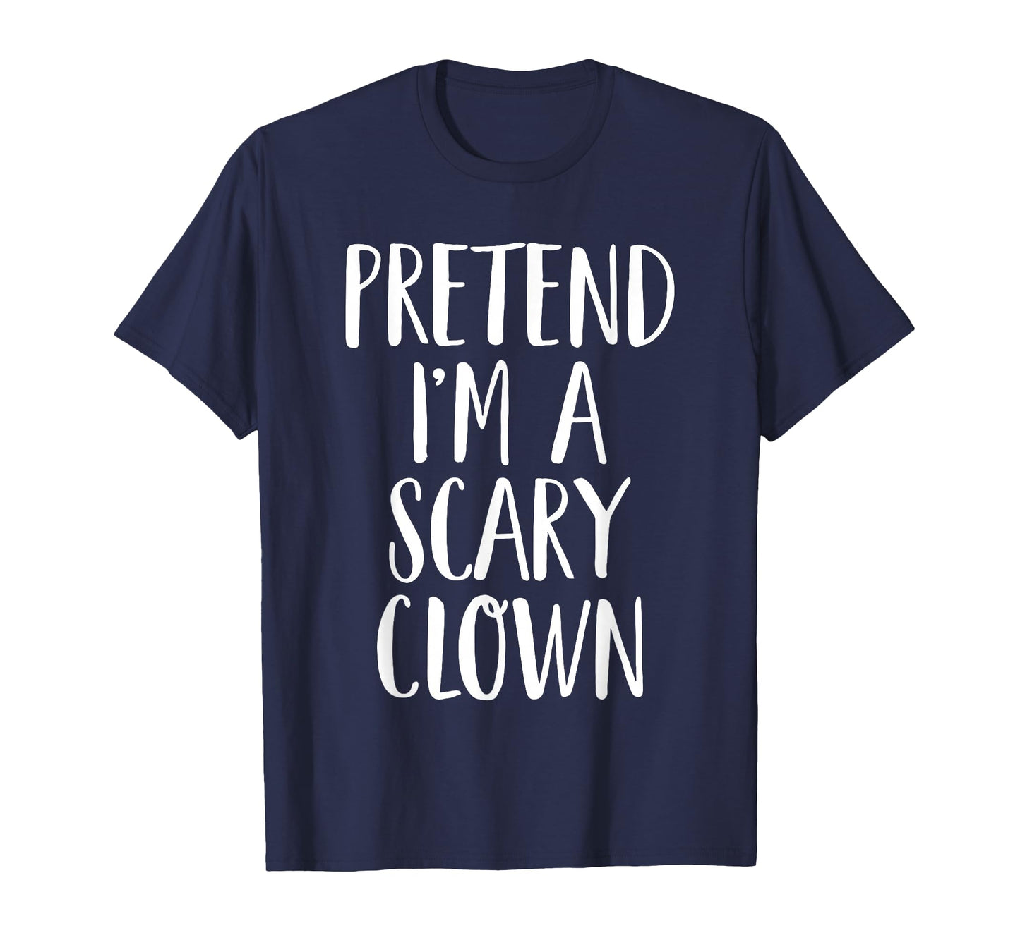 Pretend I'm A Scary Clown Family Women Men Halloween Costume T-Shirt