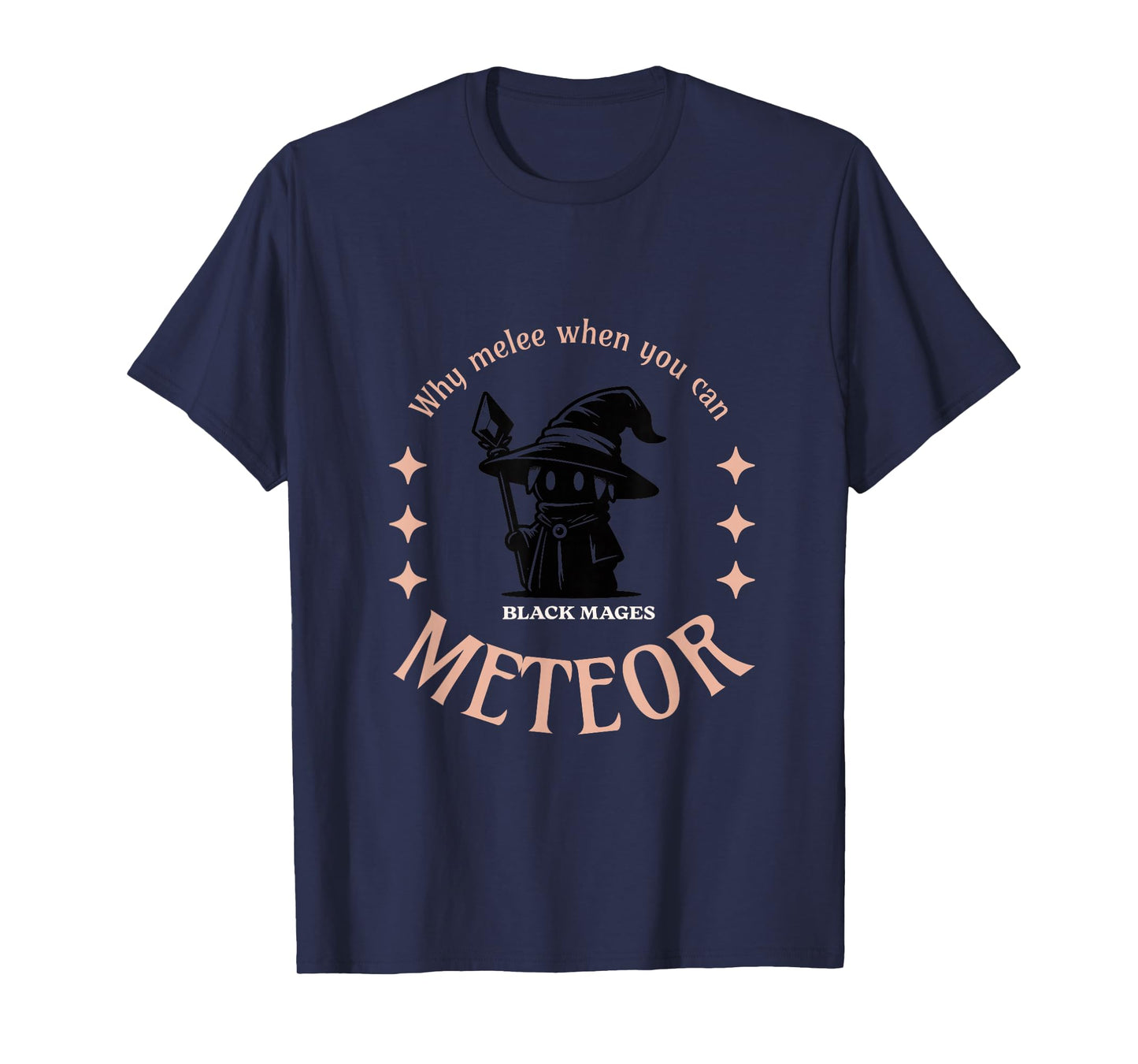 Why melee when you can METEOR - Black Mage T-Shirt