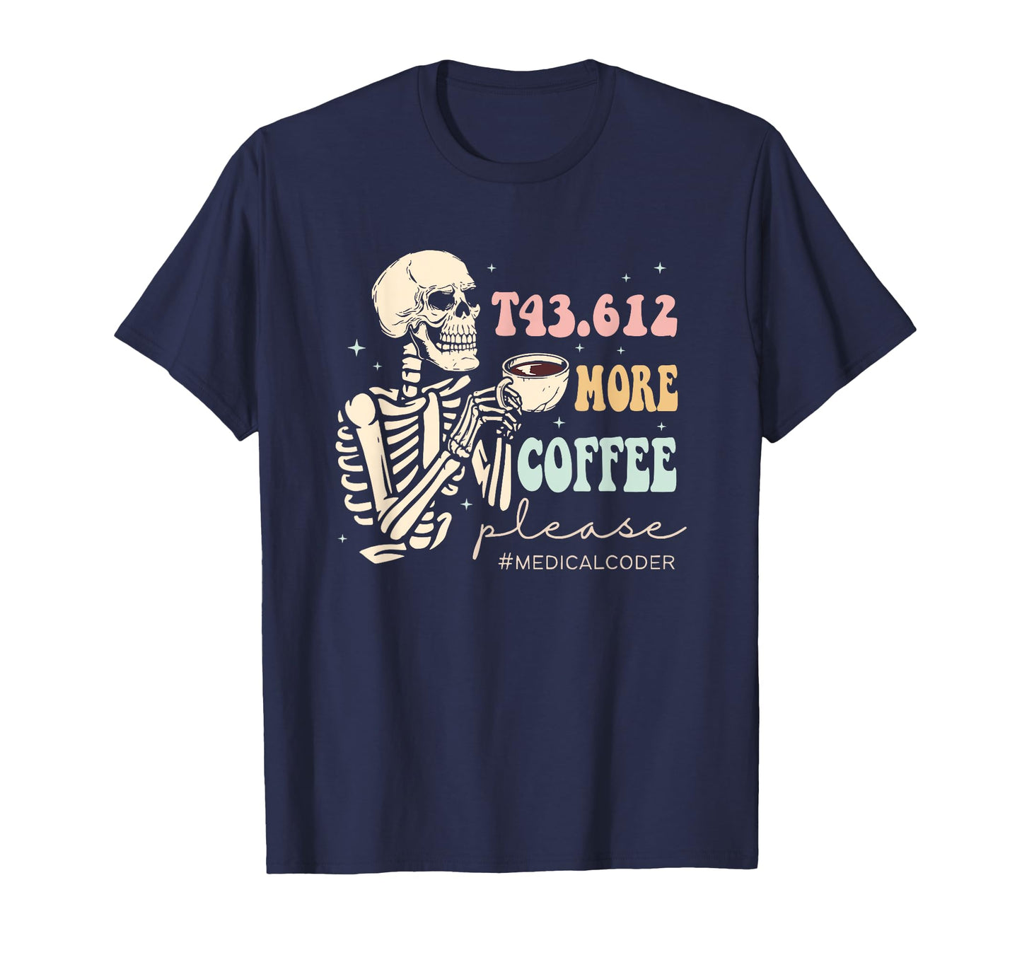 T43.612 More Coffee Please Medical Coder Skeleton Halloween T-Shirt