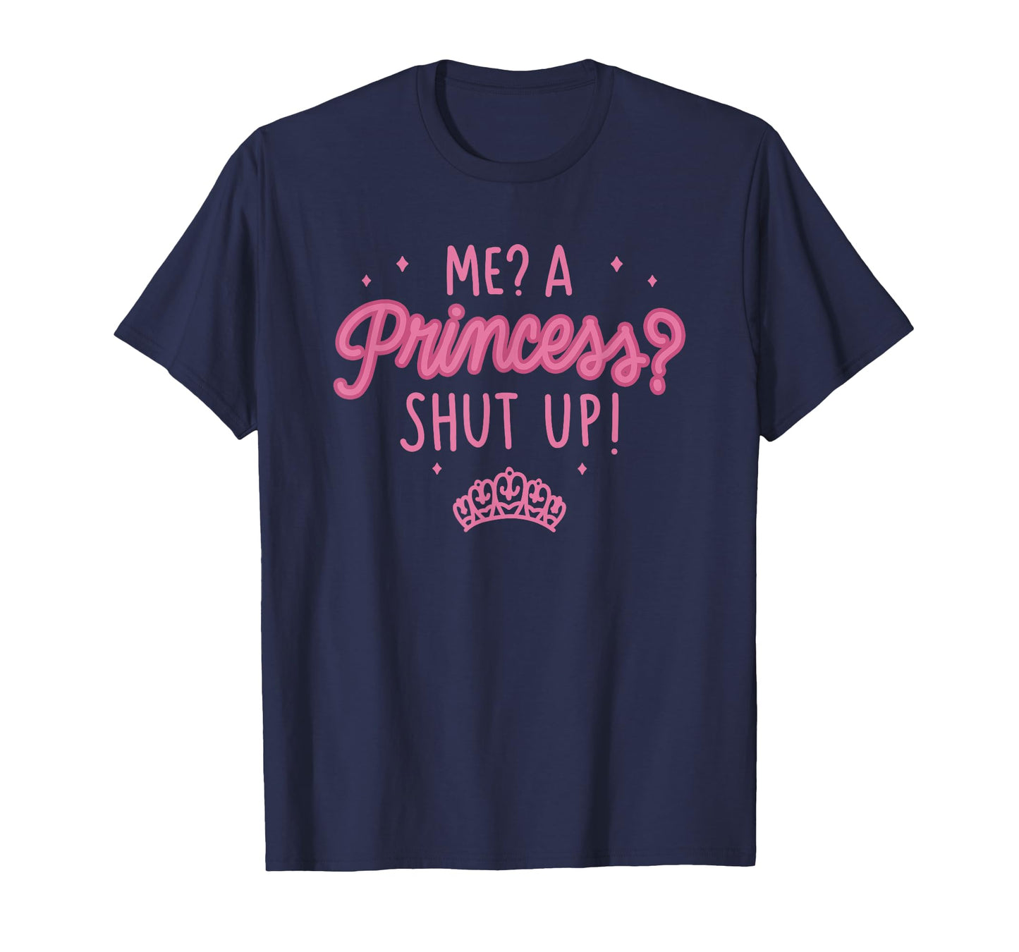 Disney The Princess Diaries Me? A Princess? Shut Up! T-Shirt