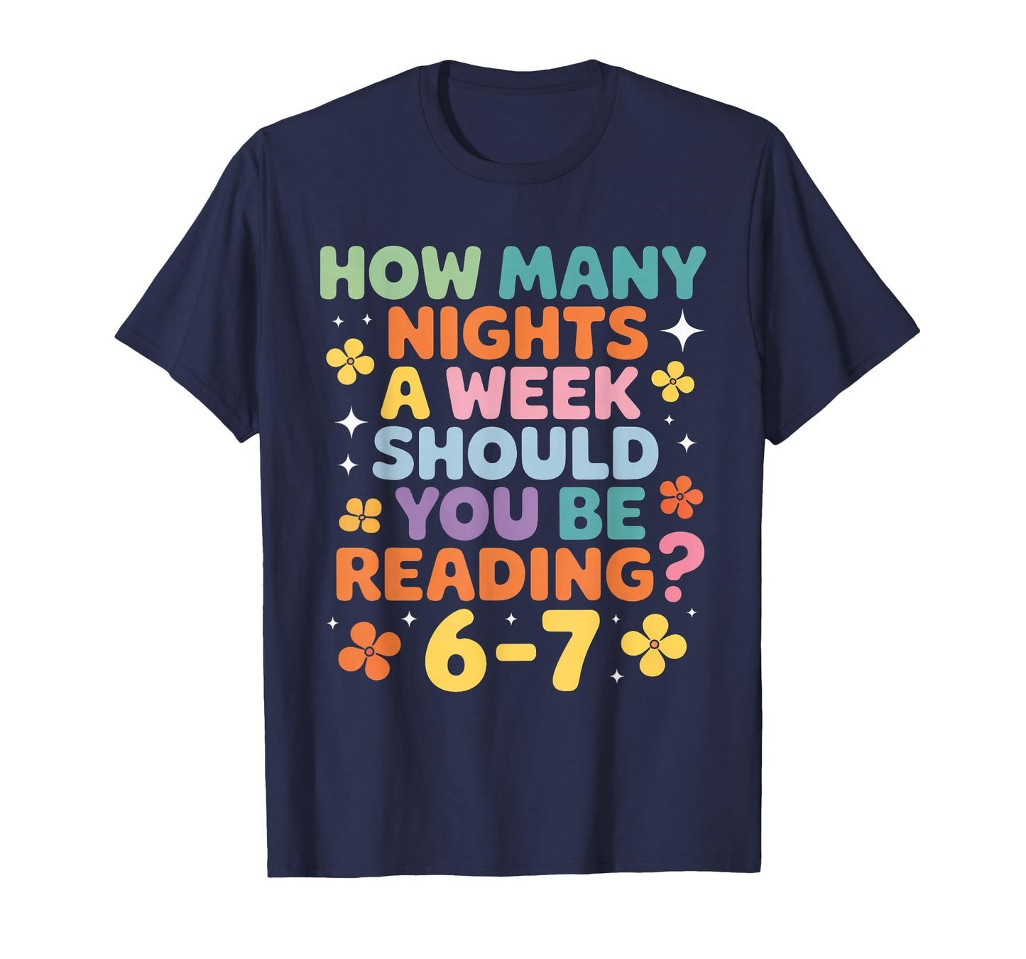 How Many Nights A Week Should You Be Reading 6 7 T-Shirt