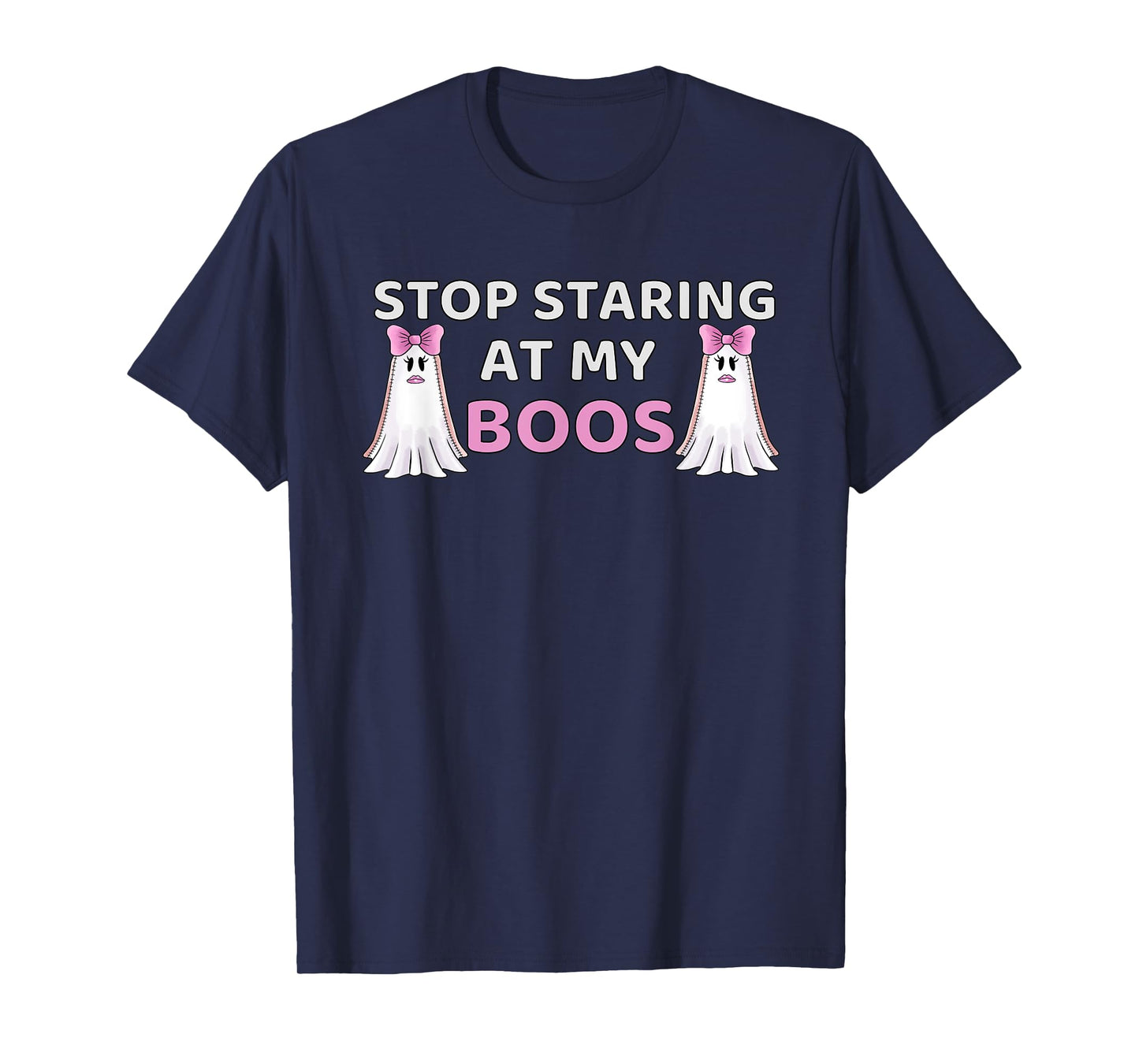 Stop Staring at My BOOS, Halloween Boo Pun, For Women, T-Shirt