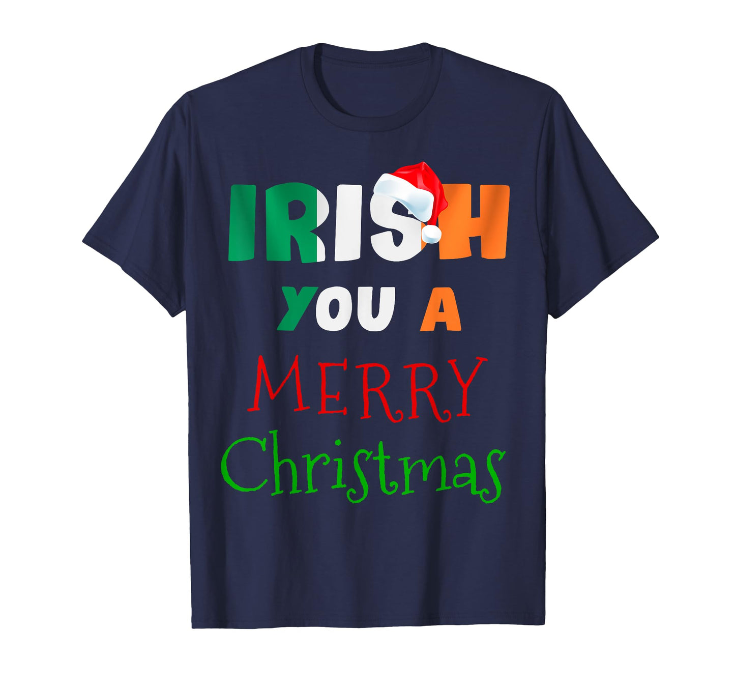 Irish You a Merry Christmas Ireland Flag Xmas Holidays Gift T-Shirt