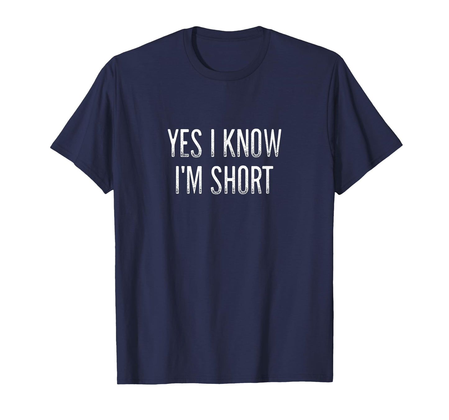 Yes I Know I'm Short - Vintage Style - T-Shirt