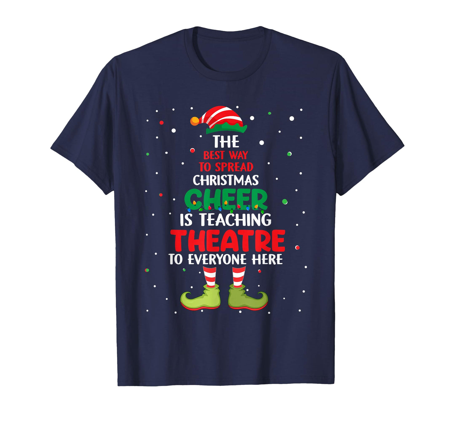 Theatre Teacher Christmas - Elf Christmas Cheer T-Shirt for Men Women Kids
