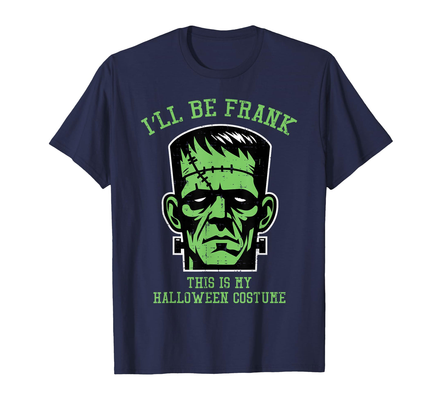 Ill Be Frank Halloween Costume Frankenstein Men Boys Kids T-Shirt