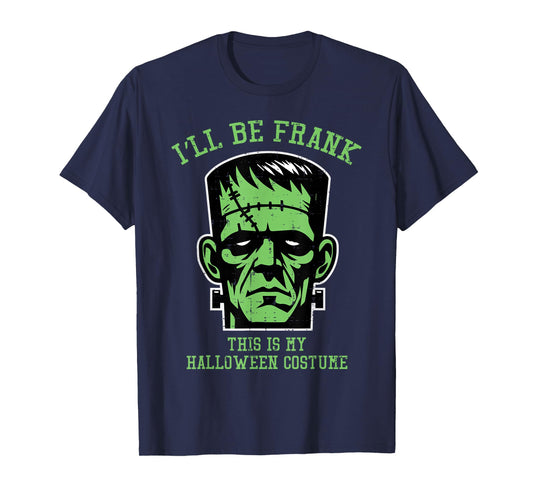 Ill Be Frank Halloween Costume Frankenstein Men Boys Kids T-Shirt