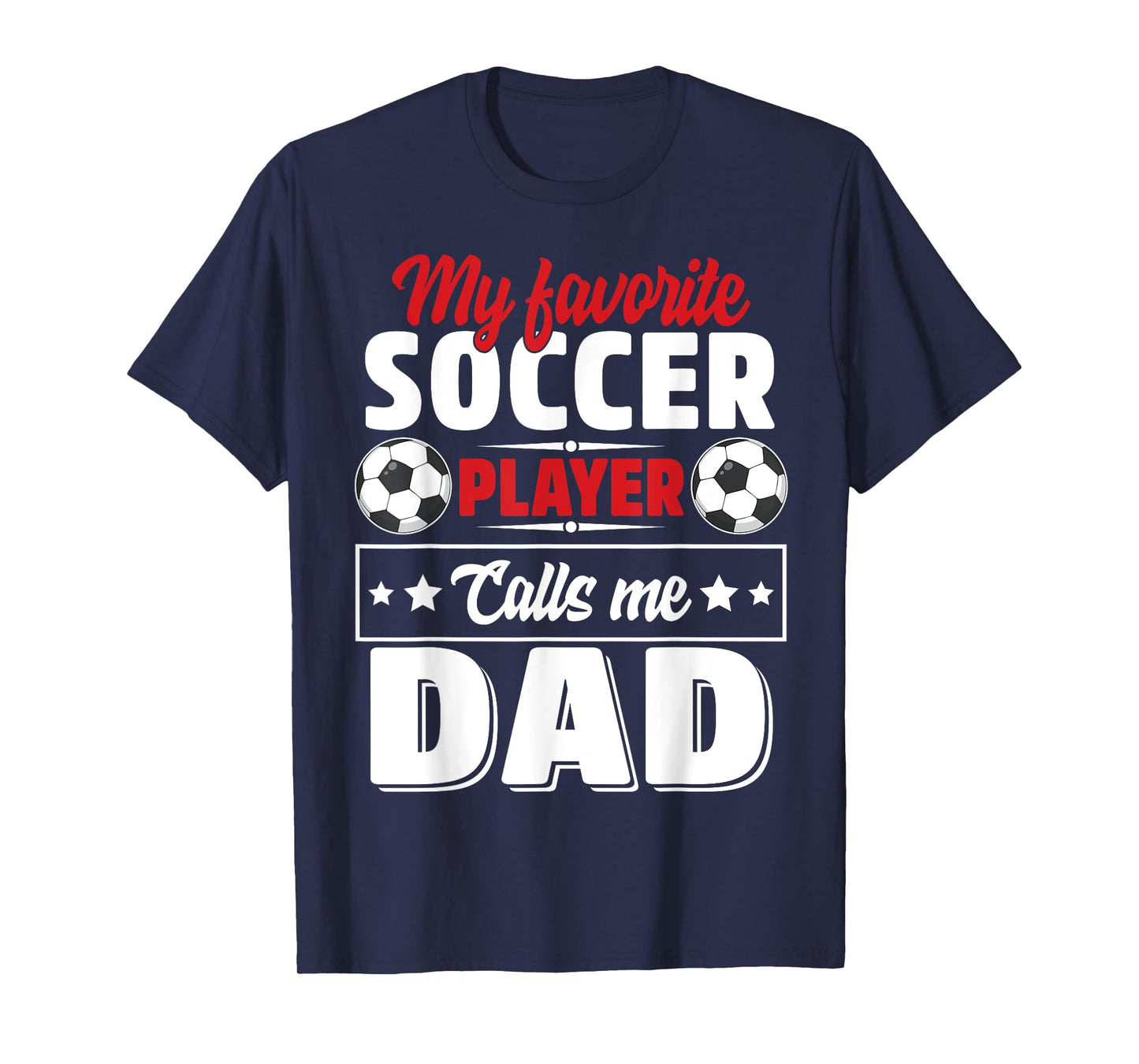 My Favorite Soccer Player Calls Me Dad Father's Day Cute T-Shirt