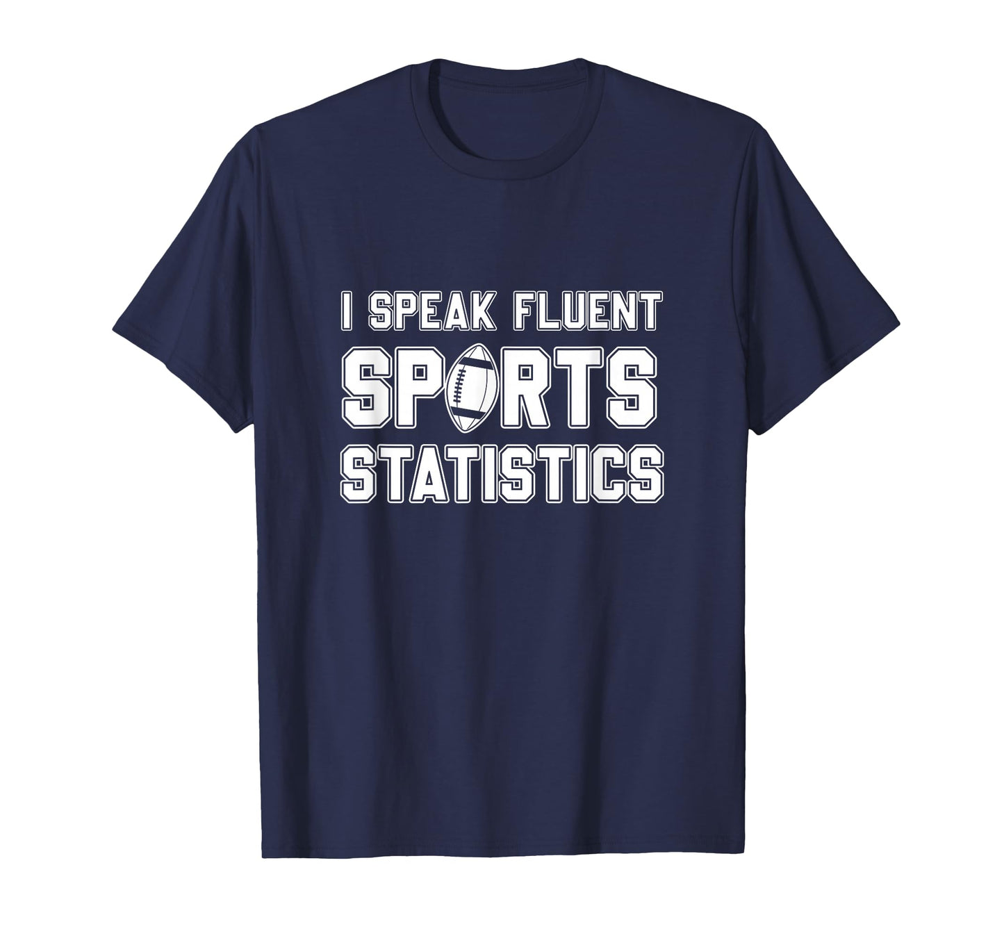 I Speak Fluent Sports Statistics, Foottball Sports Analyst T-Shirt