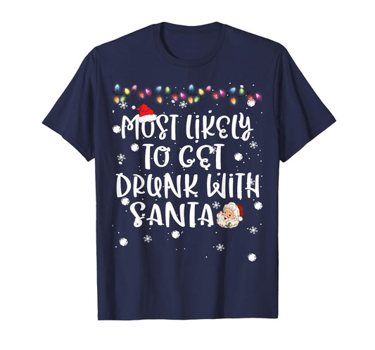 Most Likely To Get Drunk with Santa Christmas Family Match T-Shirt