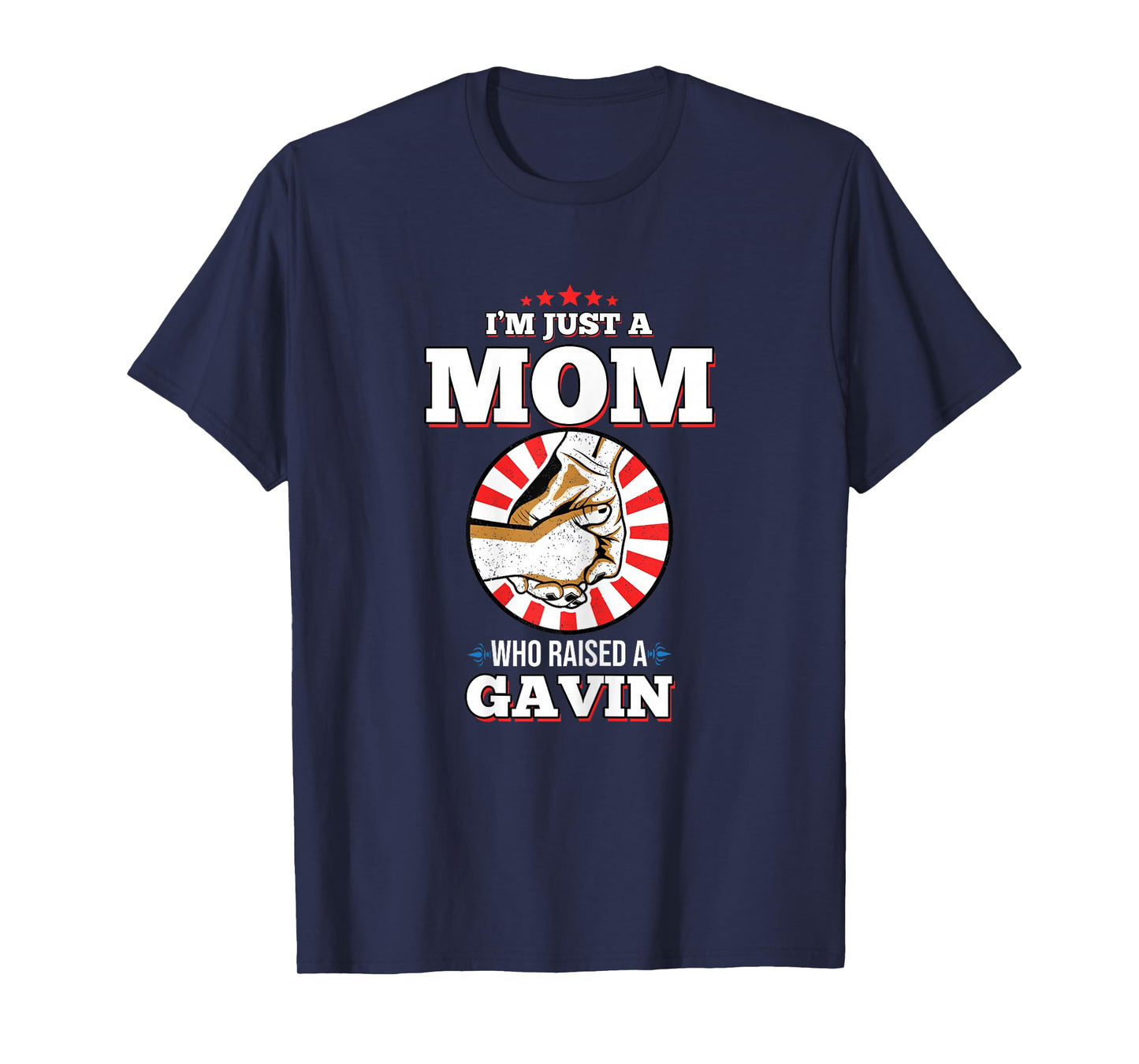I'm Just A Mom Who Raised A GAVIN T-Shirt Name GAVINS T-Shirt