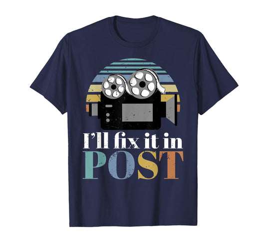 I'll Fix It In Post Filmmaker Cinema Film gift T-Shirt
