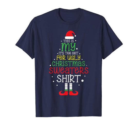 It's Too Hot for Ugly Christmas Shirt Funny Xmas Men Women T-Shirt
