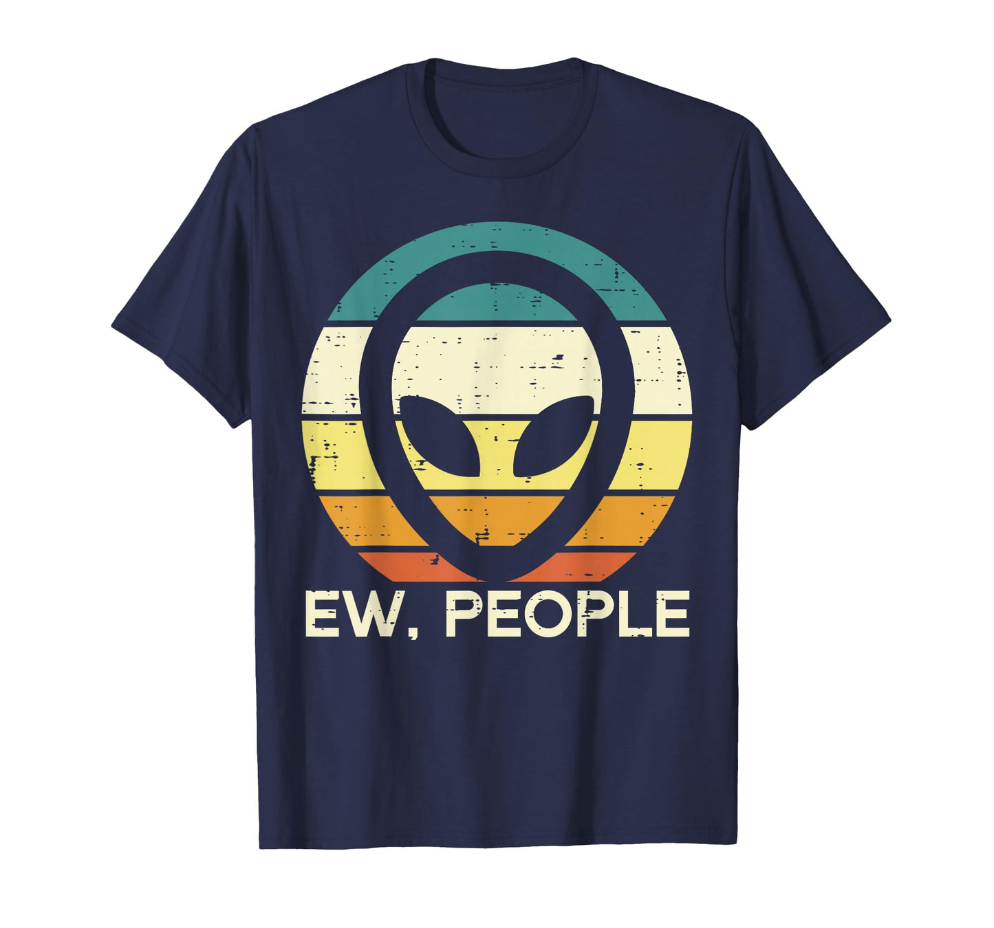 Alien Face Ew People Funny Ufo Introvert Men Women Kids Teen T-Shirt