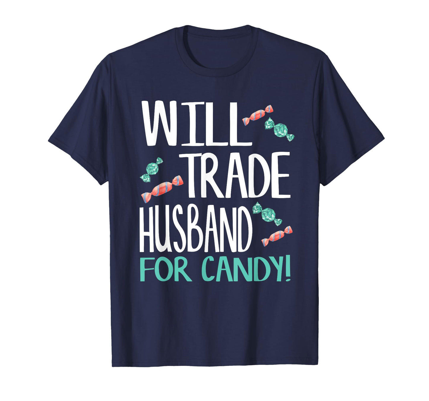 Will Trade Husband for Candy - Cute Halloween Candy T-Shirt