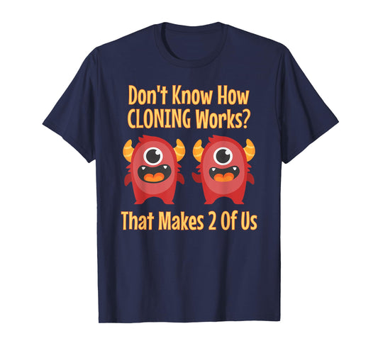 Don't Know About Cloning, Funny Biotech DNA Genetics T-shirt T-Shirt