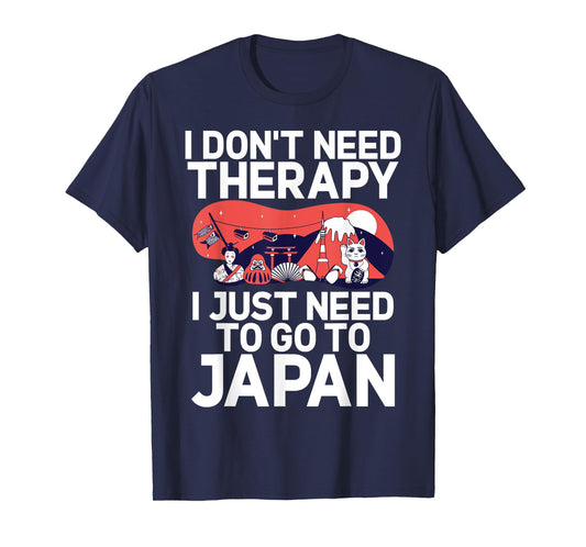 I dont need Therapy i just need to go to Japan Japanese T-Shirt