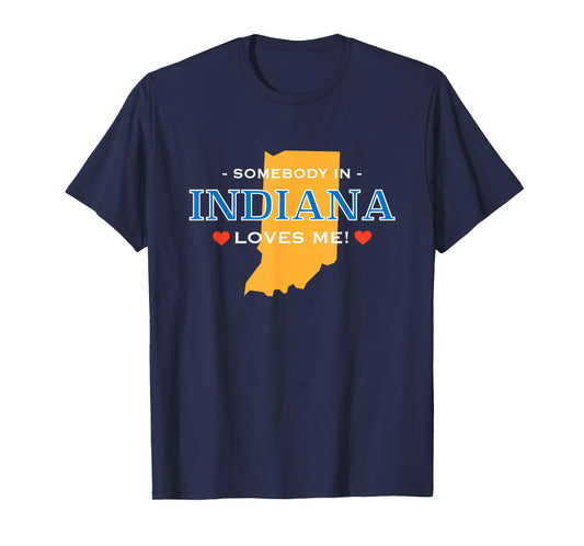 Someone in Indiana Loves Me T-Shirt | Adorable Gift :) T-Shirt