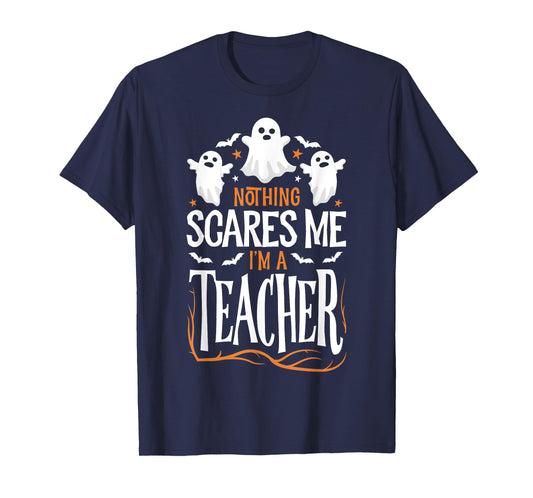 Halloween Teacher Nothing Scares Me Funny Women Men Teachers T-Shirt