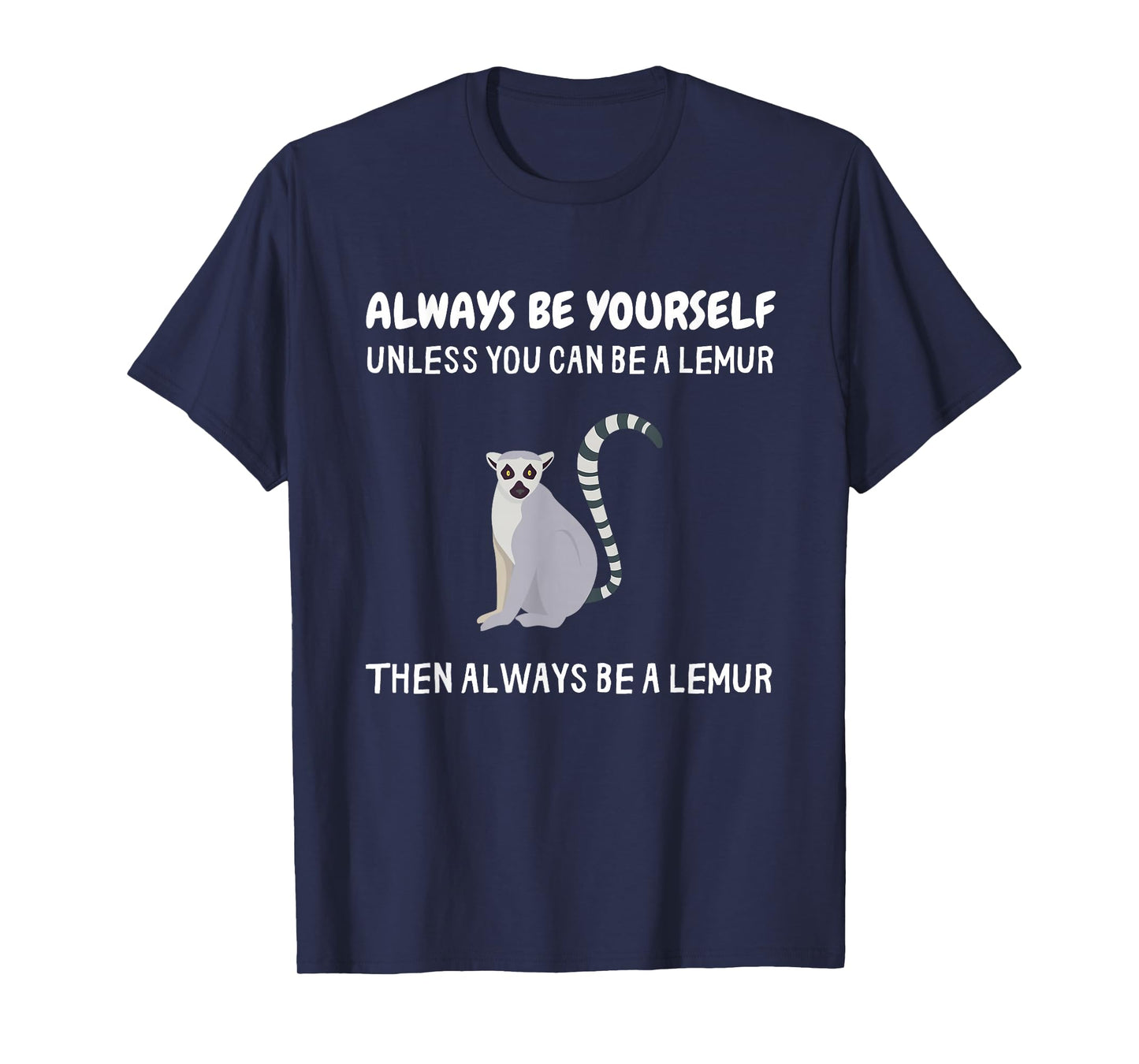 Always Be Yourself Unless You Can Be A Lemur Funny Lemur T-Shirt