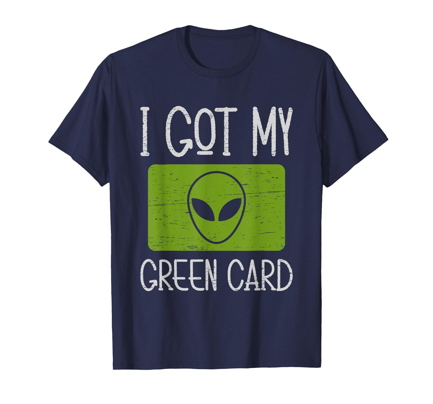 I Got My Green Card Outer Space Explorer Extraterrestrial T-Shirt