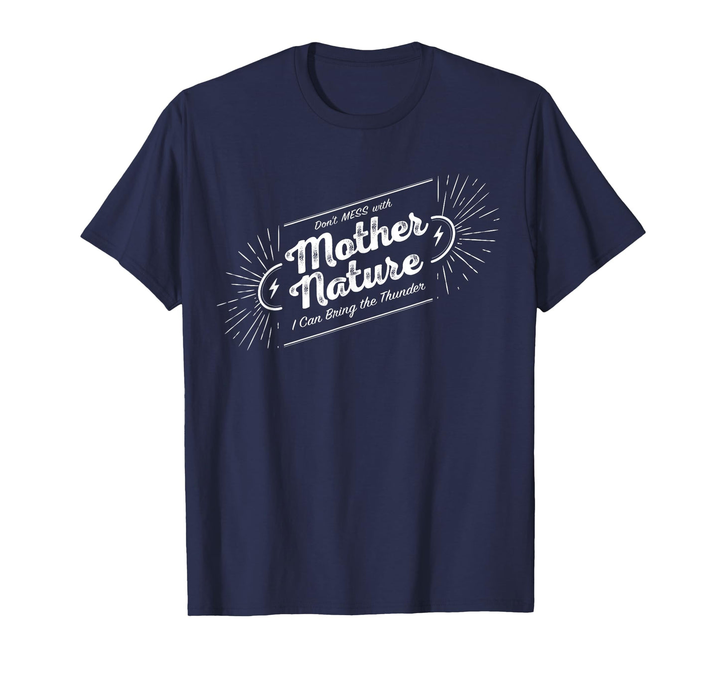 Don't Mess with Mother Nature T-Shirt