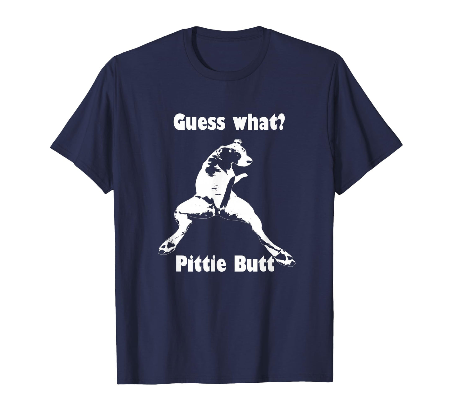 Guess What Pittie Butt Pit Bull Staffy Pit Bulls T-Shirt