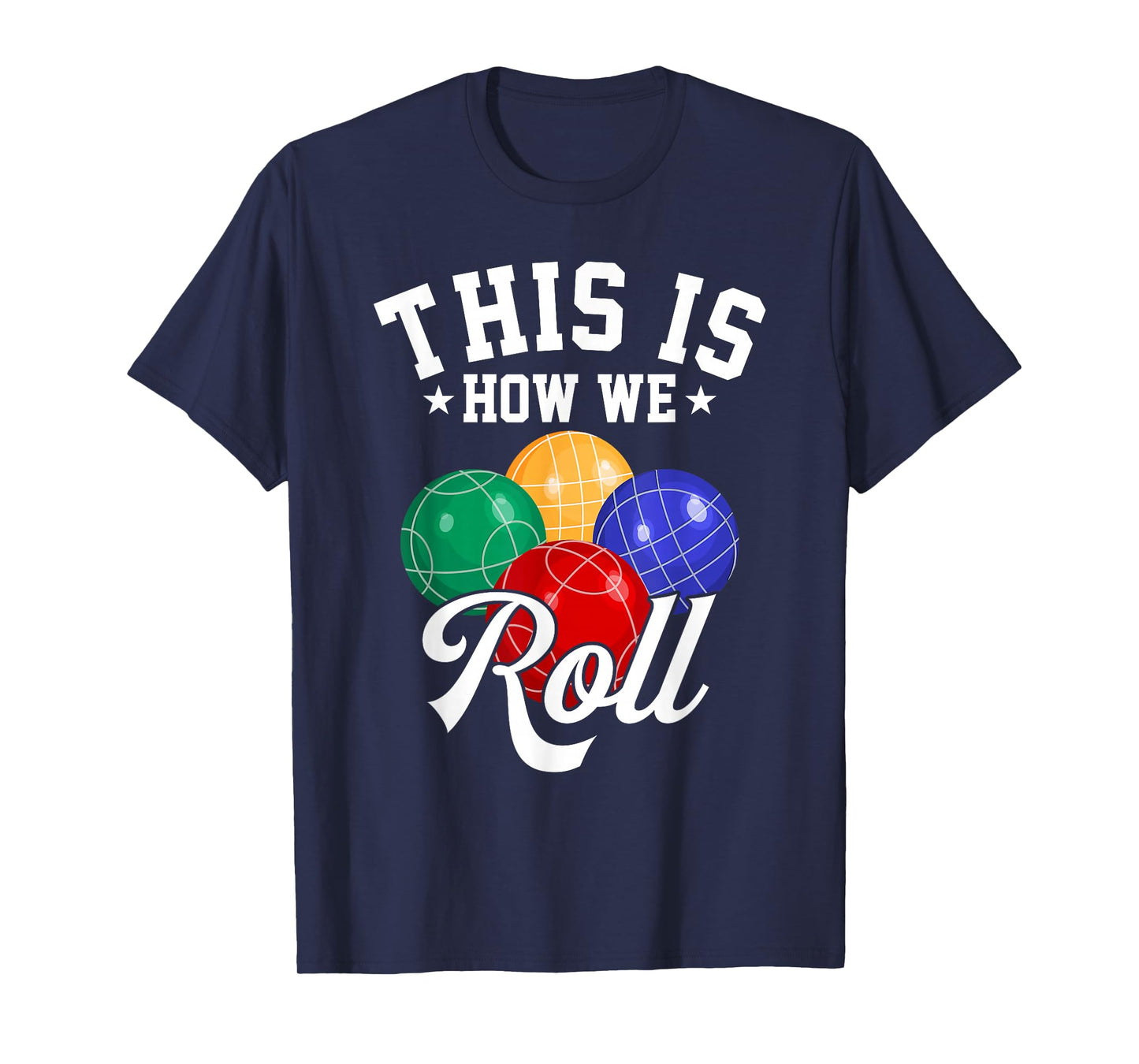 THIS IS HOW WE ROLL - BOCCE BALL T-SHIRT T-Shirt