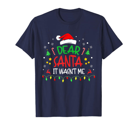 Dear Santa It wasn't Me, Not My Fault, Funny Christmas T-Shirt