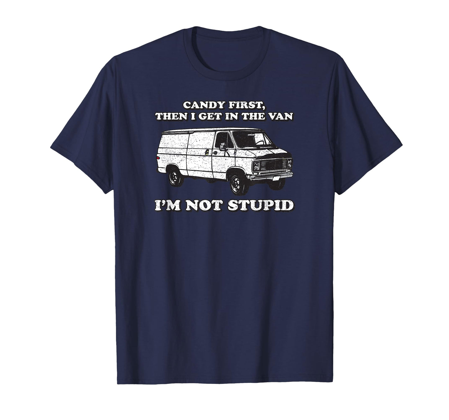 Candy First Then I Get In the Van T-Shirt