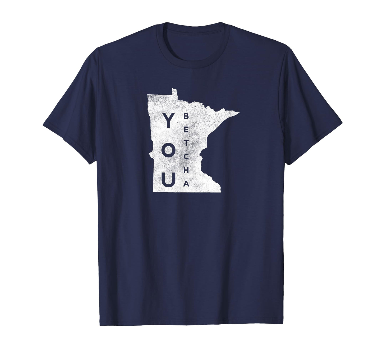 Funny You Betcha Minnesota Lingo MN Graphic T-Shirt