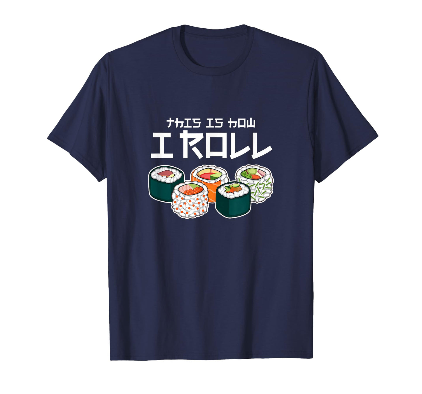 This is How I Roll Sushi Japanese Anime Food T-Shirt