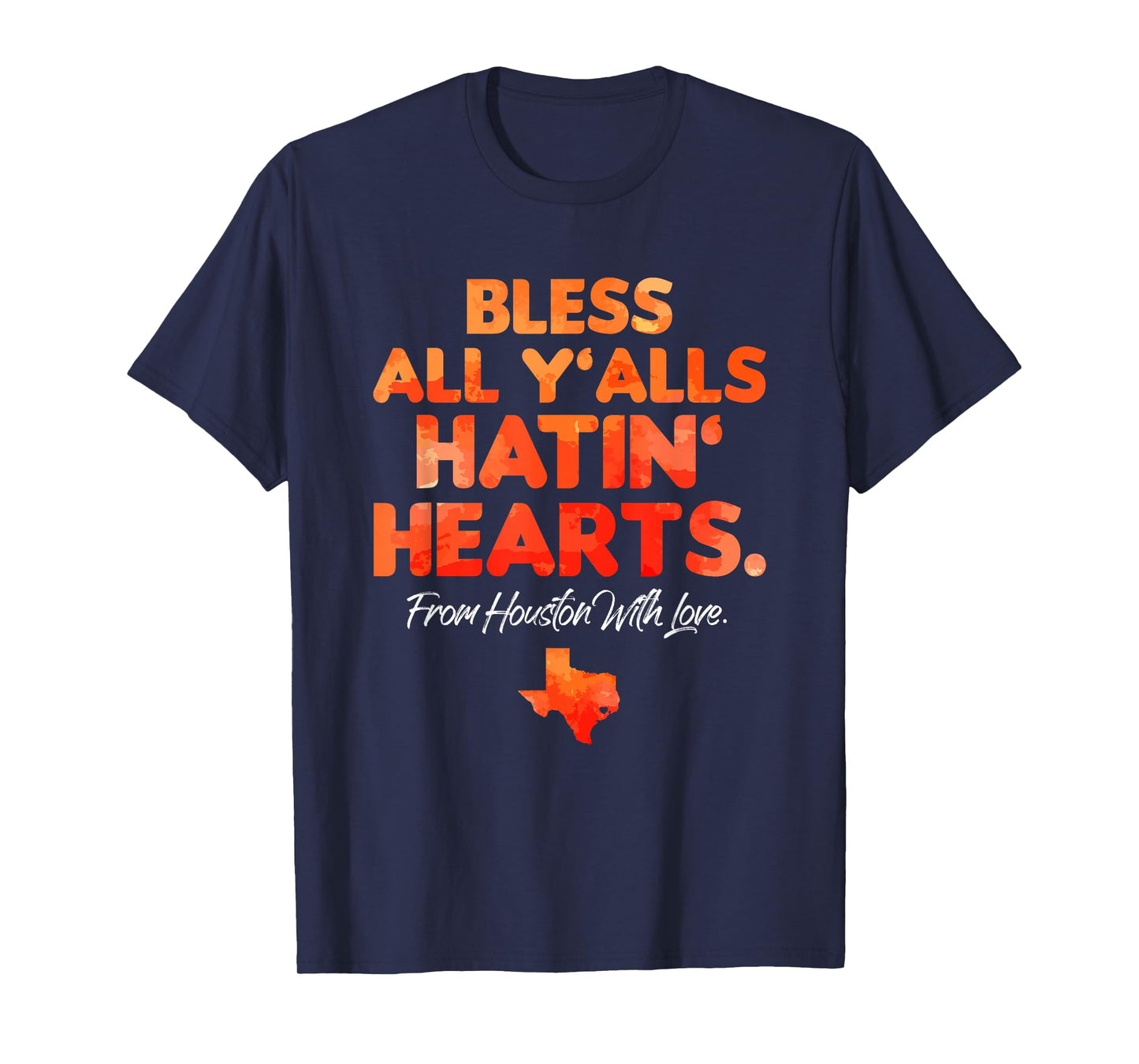 Bless All Y'alls Hatin' Hearts Houston With Love T-Shirt