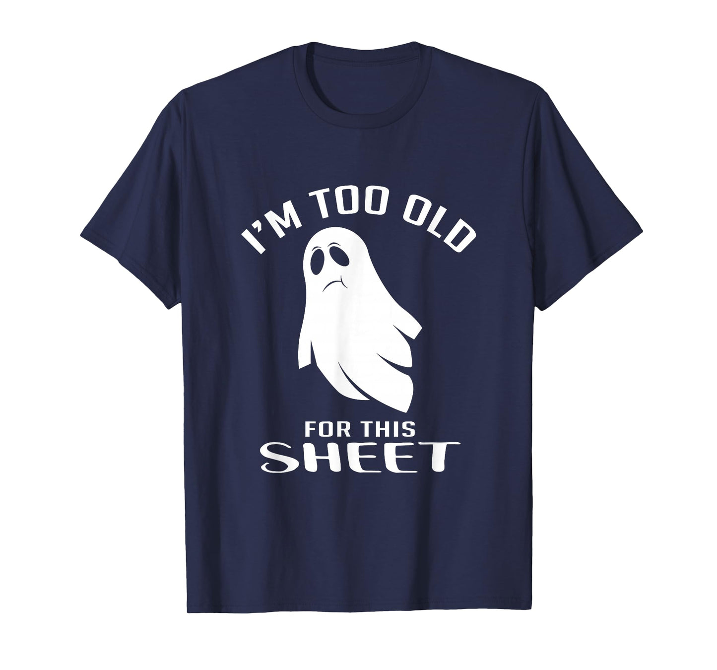 Too Old For This Sheet Halloween Fan T-Shirt