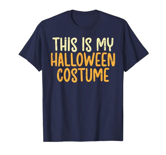 This Is My Halloween Costume Funny Lazy Easy Men Women Kids T-Shirt