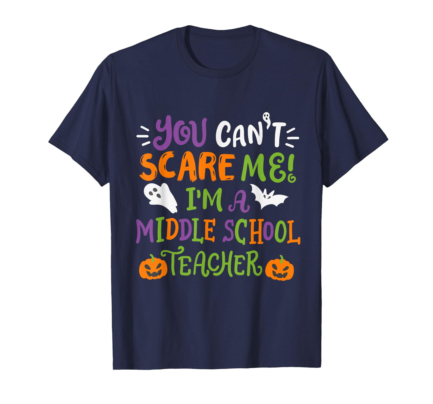 Funny Halloween You Cant Scare Me Im A Middle School Teacher T-Shirt