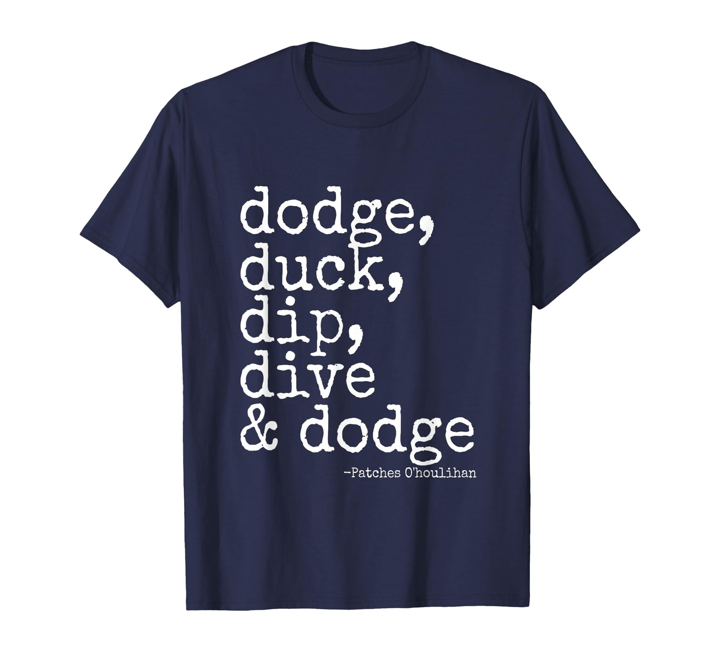 Dodge, Duck, Dip, Dive and Dodge - Dodgeball T-Shirt