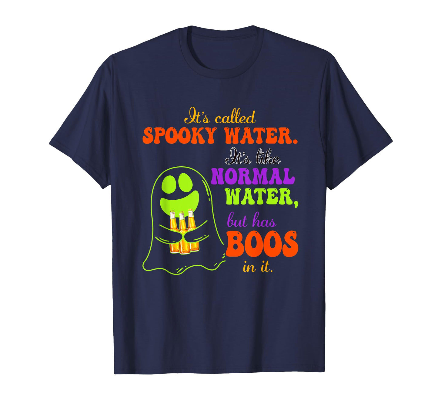 It's Called Spooky Water It's Like Normal Water Boos In It T-Shirt