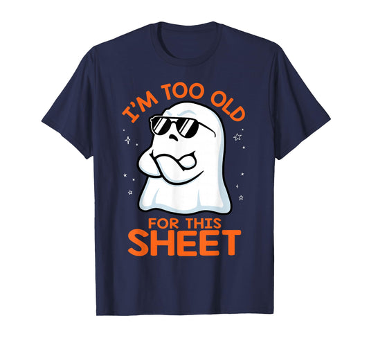 Birthday Ghost I'm Too Old for This Sheet Halloween Costume T-Shirt